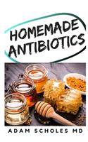 Homemade Antibiotics