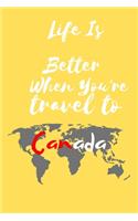 Life Is Better When You're travel to Canada