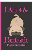 Pugicorn Journal I Am 4 & Fantastic: Blank Lined Notebook Journal, Unipug Pug Dog Puppy Unicorn with Magic Paws & Bones Cover with a Cute & Funny Saying, Birthday Valentine's Day Christ(4 Pug Notebook for Kids)