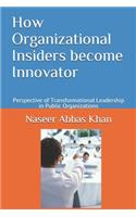 How Organizational Insiders become Innovator