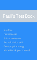 Pauli's Test Book: Test Book For Job Recruitment Preparation and Brain Exercise to Train Your Focus, Concentration, Motivation, Agility 6 X 9