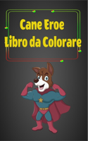 Cane Eroe Libro da Colorare