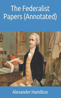 The Federalist Papers (Annotated)