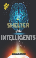 The SHELTER of The INTELLIGENTS