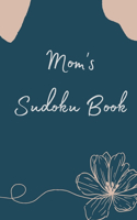 Mom's Sudoku Book: 300 Medium Sudoku Puzzles - Elegant Floral Cover - Perfect Gift for Mom - for Birthday or Mother Day - Includes Solutions