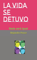 La Vida se Detuvo: Nada será Igual