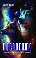 Dogdreams: The Adventures of Two Huskies in the Multiverse
