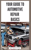 Your Guide to Automotive Repair Basics