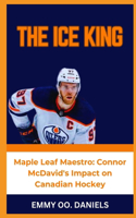 Ice King: "Maple Leaf Maestro: Connor McDavid's Impact on Canadian Hockey"