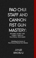 Pao Chui Staff and Cannon Fist Gun Mastery