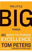 The Little Big Things: 163 Ways to Pursue Excellence