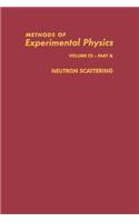 Neutron Scattering: (23A Methods in Experimental Physics)