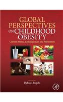 Global Perspectives on Childhood Obesity: Current Status, Consequences and Prevention