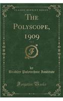 The Polyscope, 1909, Vol. 9 (Classic Reprint)