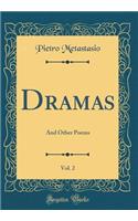 Dramas, Vol. 2: And Other Poems (Classic Reprint)