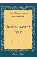 Scandinavian Art (Classic Reprint)