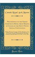 Proceedings of the Grand Chapter of Royal Arch Masons of Canada at the Sixty-Ninth Annual Convocation: Held in Masonic Temple, 113 Metcalfe Street, City of Ottawa, Ontario, Wednesday and Thursday, February 23rd and 24th, A. D. 1927, A. Inv. 2457