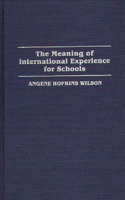 Meaning of International Experience for Schools