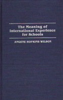 The Meaning of International Experience for Schools