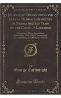 Journal of Transactions and Events, During a Residence of Nearly Sixteen Years on the Coast of Labrador, Vol. 2 of 3: Containing Many Interesting Particulars, Both of the Country and Its Inhabitants, Not Hitherto Known (Classic Reprint)