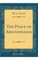 The Peace of Aristophanes (Classic Reprint)