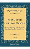 Monmouth College Oracle, Vol. 15: Monmouth College in the War of the Rebellion; Tuesday, May 30, 1911 (Classic Reprint): Monmouth College in the War of the Rebellion; Tuesday, May 30, 1911 (Classic Reprint)