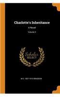 Charlotte's Inheritance: A Novel; Volume 3