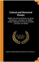 Critical and Historical Essays: William Pitt, Earl of Chatham. Sir James Mackintosh. Lord Bacon. Sir William Temple. Gladstone on Church and State. Lord Clive. Von Ranke