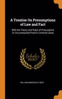 Treatise On Presumptions of Law and Fact