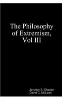 The Philosophy of Extremism, Vol III