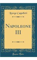 Napoleone III (Classic Reprint)