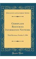 Germplasm Resources Information Network: Third Revision, October 5, 1984 (Classic Reprint)