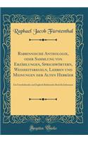 Rabbinnische Anthologie, Oder Sammlung Von ErzÃ¤hlungen, SprichwÃ¶rtern, Weisheitsregeln, Lehren Und Meinungen Der Alten HebrÃ¤er: Ein Unterhaltendes Und Zugleich Belehrendes Buch FÃ¼r Jedermann (Classic Reprint)