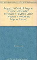 Solidification Processes in Polymers (PROGRESS IN COLLOID AND POLYMER SCIENCE)