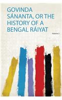 Govinda Sánanta, or the History of a Bengal Ráiyat