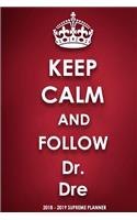 Keep Calm and Follow Dr. Dre 2018-2019 Supreme Planner