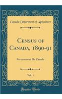 Census of Canada, 1890-91, Vol. 1: Recensement Du Canada (Classic Reprint)