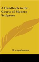 Handbook to the Courts of Modern Sculpture