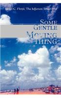 Some Gentle Moving Thing: (English)