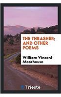 The Thrasher; And Other Poems