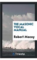 The Masonic Vocal Manual