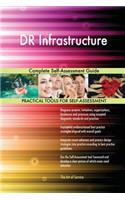 DR Infrastructure Complete Self-Assessment Guide