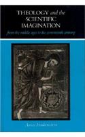 Theology and the Scientific Imagination from the Middle Ages to the Seventeenth Century