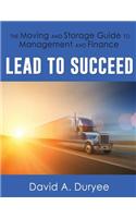 Lead to Succeed: The Moving and Storage Guide to Management and Finance