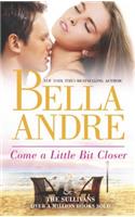 Come a Little Bit Closer: (Sullivans)