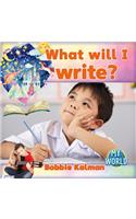 What Will I Write?: (My World)