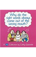 Why Do the Right Words Always Come Out of the Wrong Mouth?