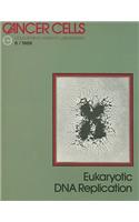 Eukaryotic DNA Replication: (v. 6 Cancer Cells S.)