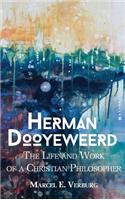 Herman Dooyeweerd: The Life and Work of a Christian Philosopher