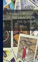 Raphael's Witch!!! or the Oracle of the Future